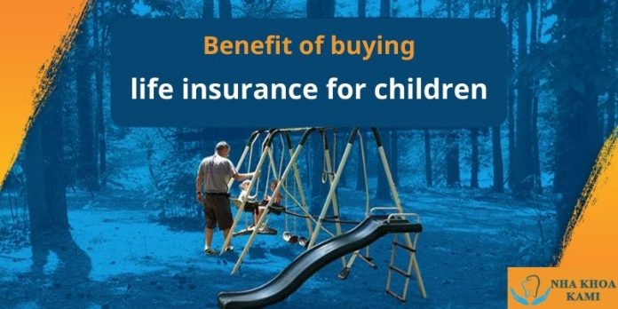 Benefit of buying life insurance for children