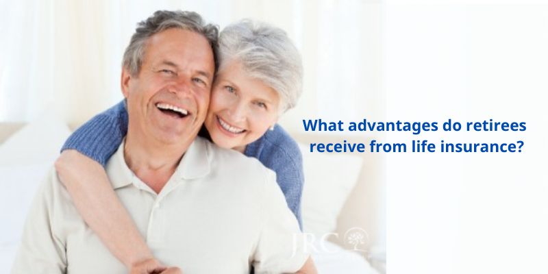 What advantages do retirees receive from life insurance