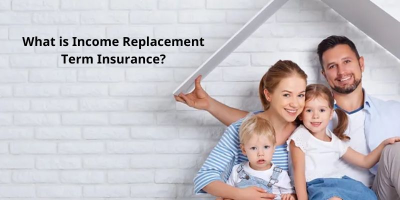 What is Income Replacement Term Insurance