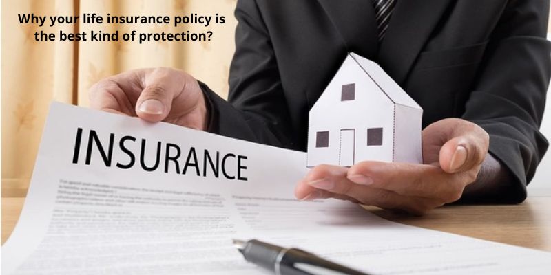 Why your life insurance policy is the best kind of protection