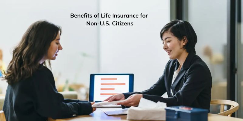 Benefits of Life Insurance for Non-U.S. Citizens