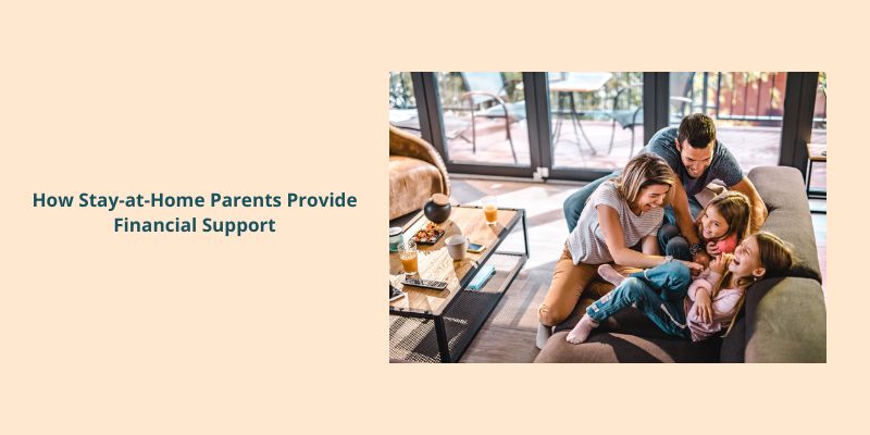 How Stay-at-Home Parents Provide Financial Support