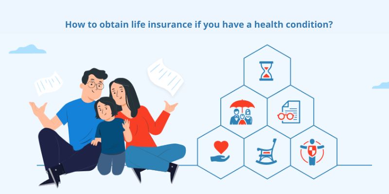 How to obtain life insurance if you have a health condition