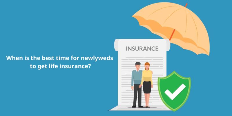 When is the best time for newlyweds to get life insurance