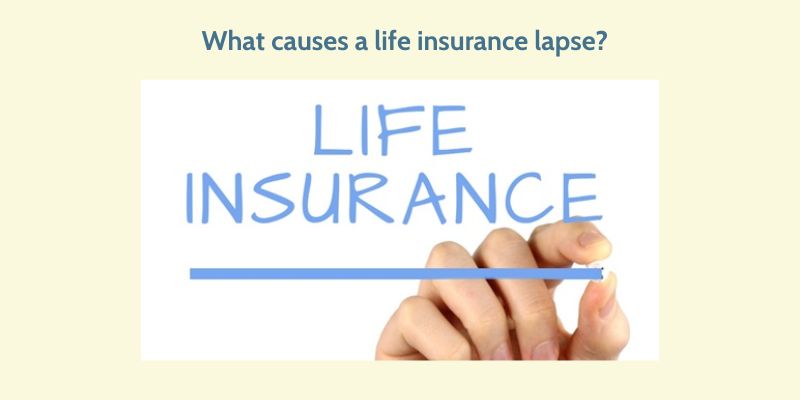 What causes a life insurance lapse?