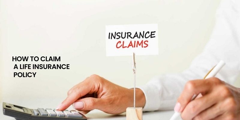 How to Claim a Life Insurance Policy
